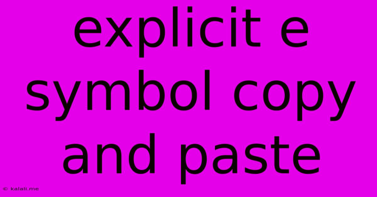 Explicit E Symbol Copy And Paste