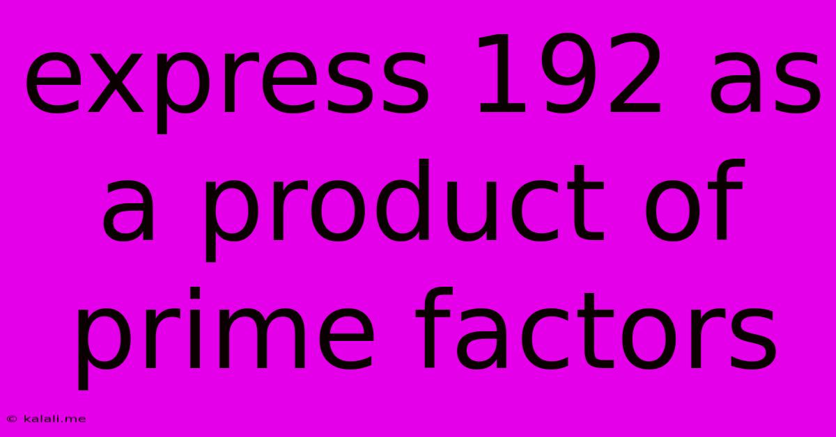 Express 192 As A Product Of Prime Factors