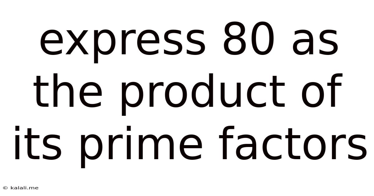 Express 80 As The Product Of Its Prime Factors