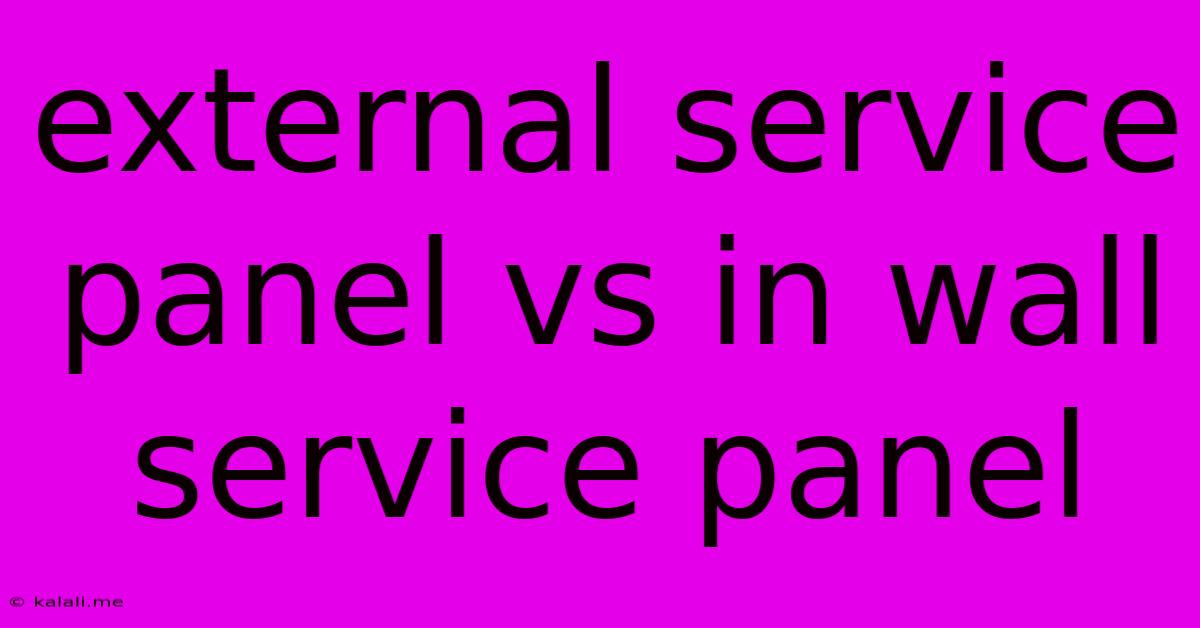 External Service Panel Vs In Wall Service Panel