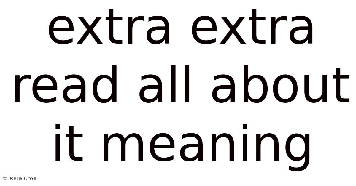 Extra Extra Read All About It Meaning