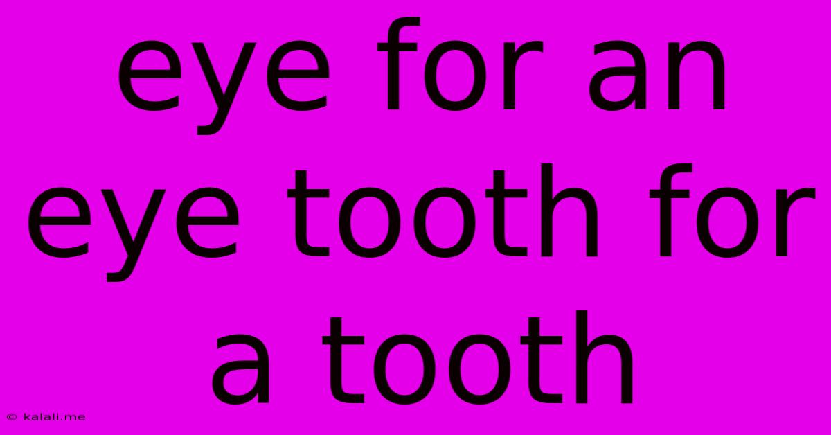 Eye For An Eye Tooth For A Tooth