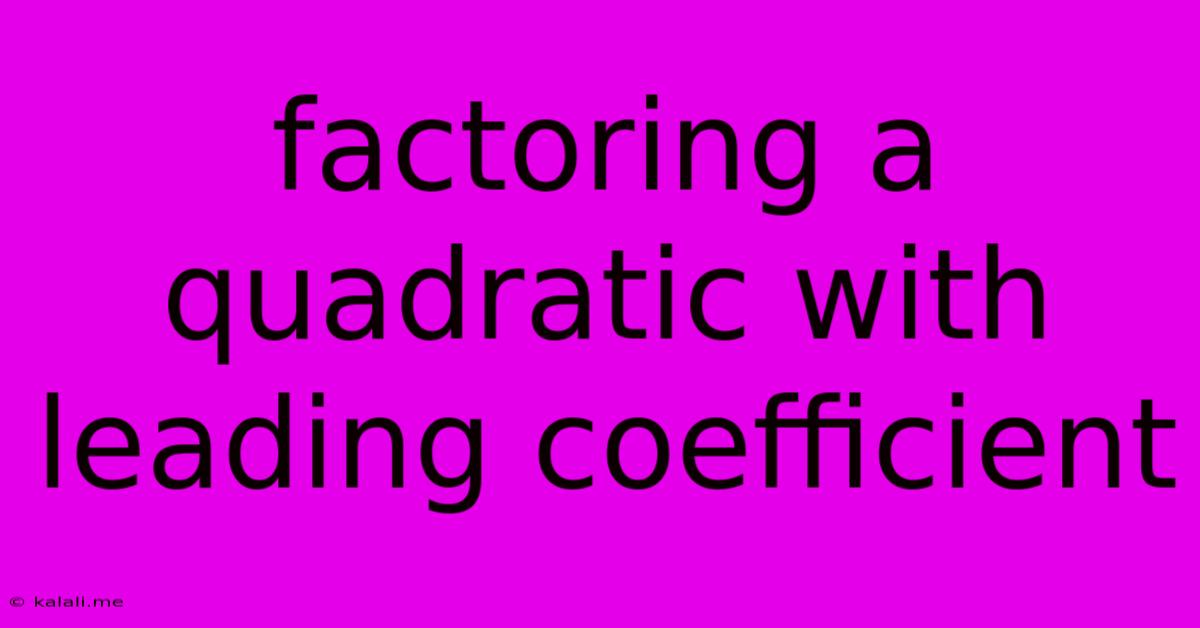 Factoring A Quadratic With Leading Coefficient
