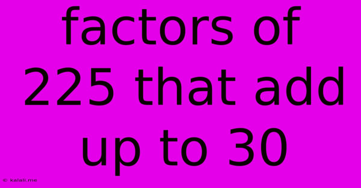 Factors Of 225 That Add Up To 30
