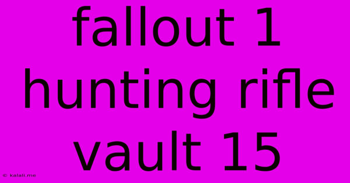 Fallout 1 Hunting Rifle Vault 15