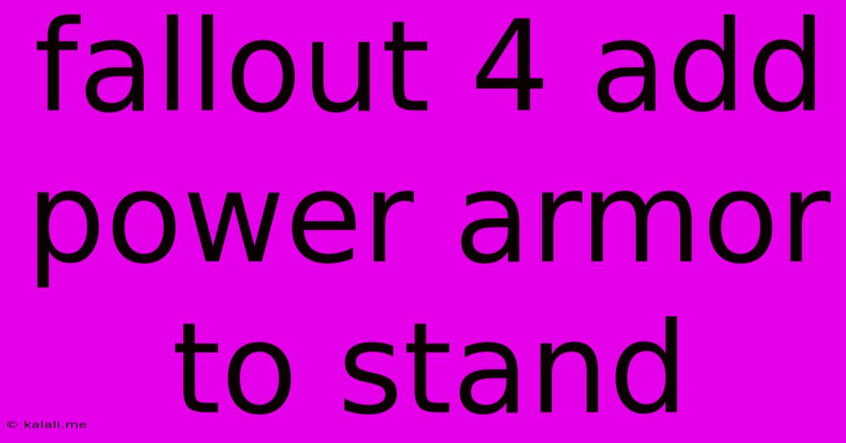 Fallout 4 Add Power Armor To Stand