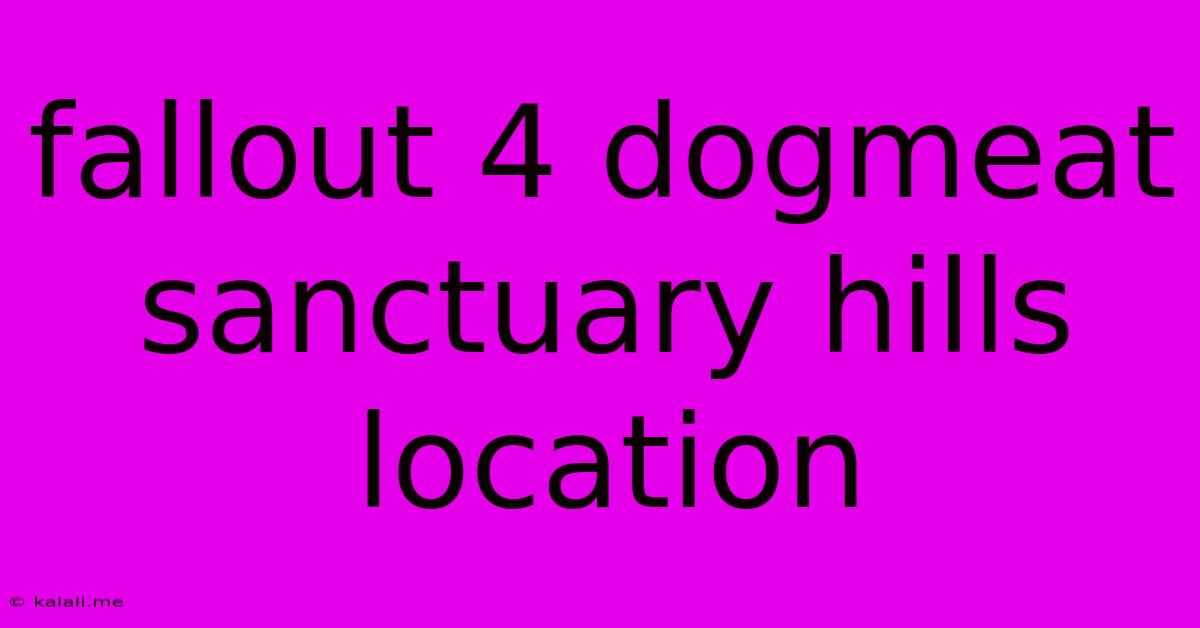 Fallout 4 Dogmeat Sanctuary Hills Location