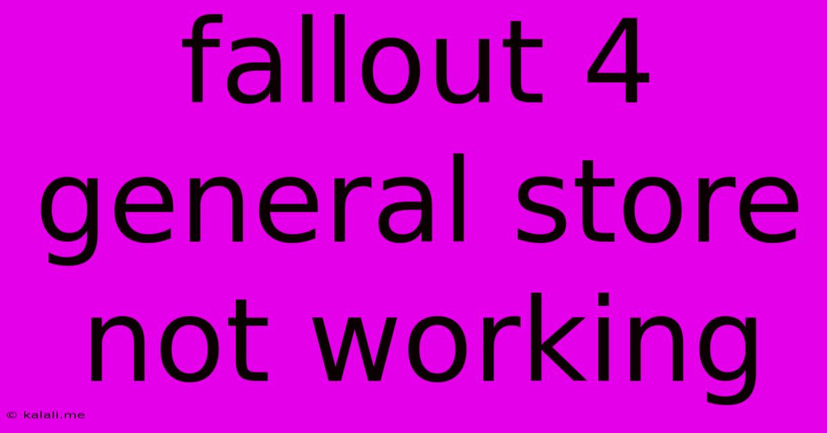 Fallout 4 General Store Not Working