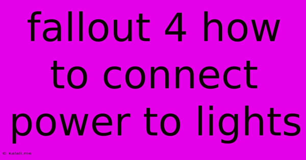 Fallout 4 How To Connect Power To Lights