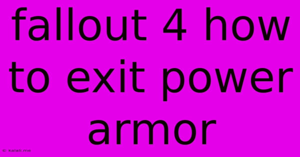 Fallout 4 How To Exit Power Armor