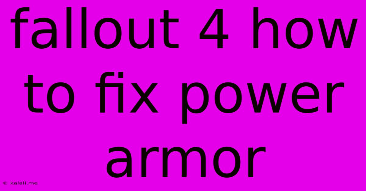 Fallout 4 How To Fix Power Armor