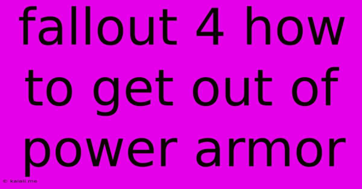 Fallout 4 How To Get Out Of Power Armor