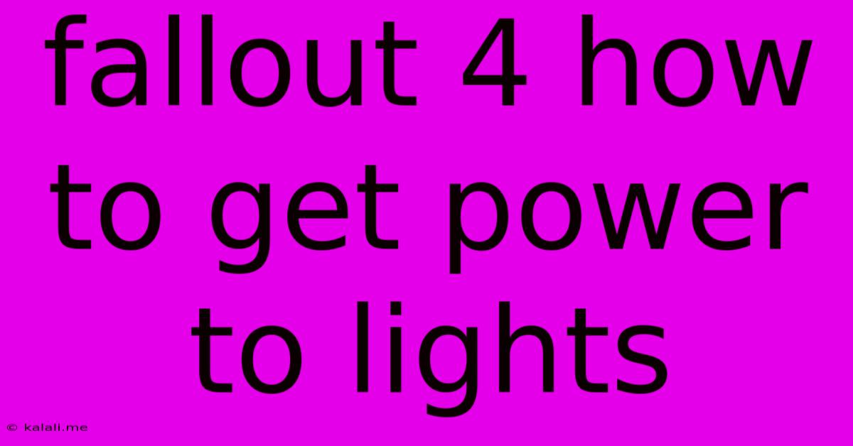 Fallout 4 How To Get Power To Lights