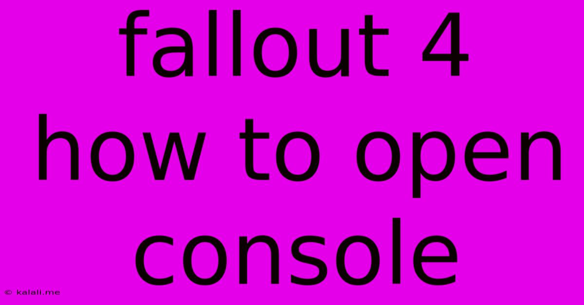 Fallout 4 How To Open Console