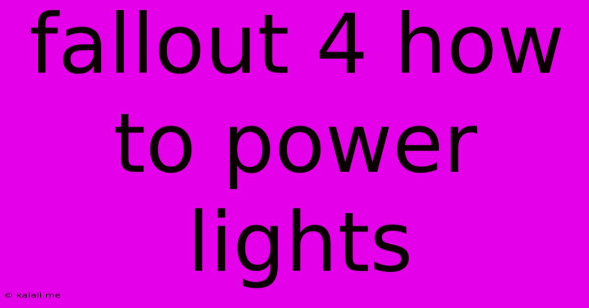 Fallout 4 How To Power Lights