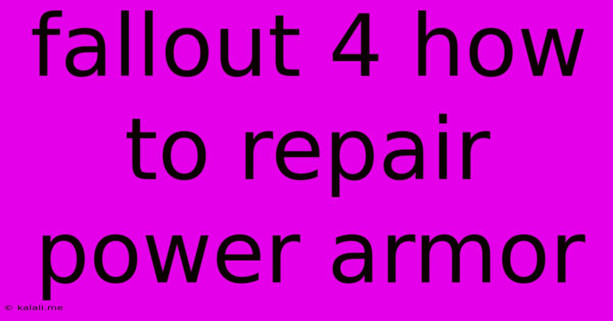 Fallout 4 How To Repair Power Armor