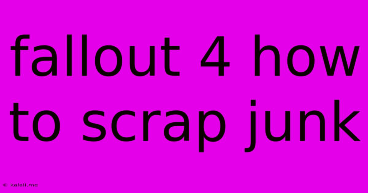 Fallout 4 How To Scrap Junk