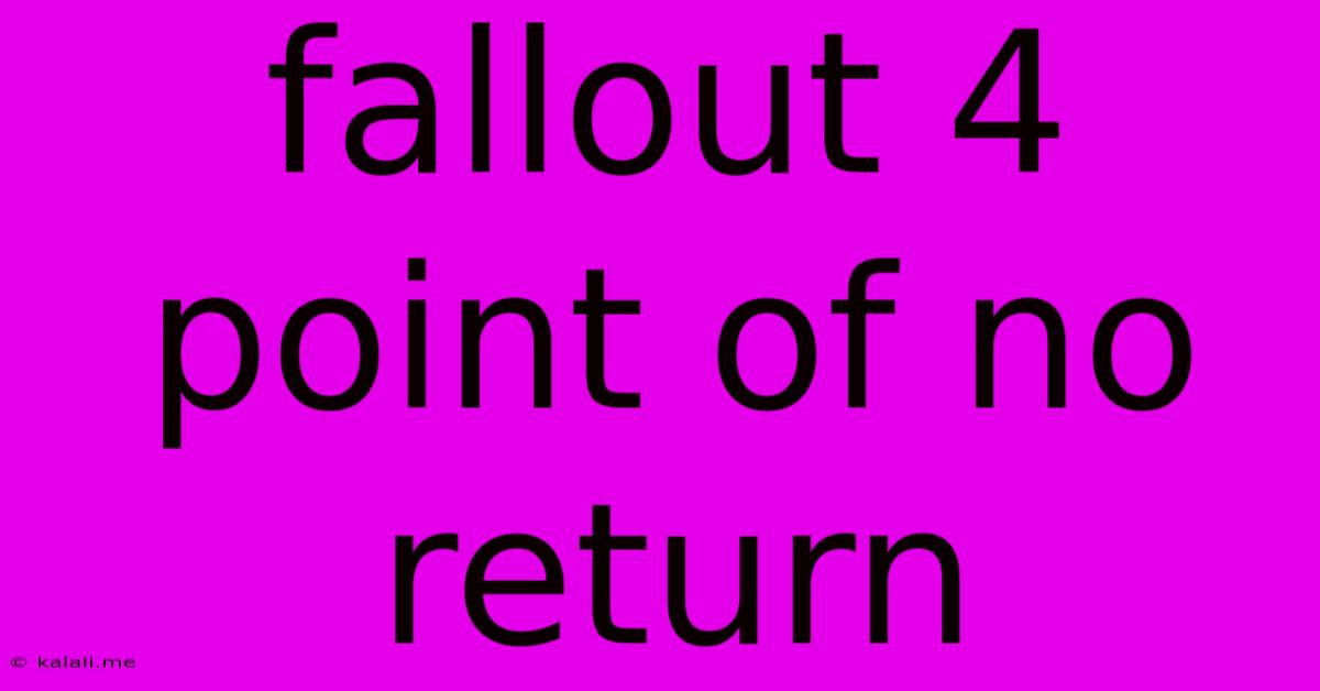 Fallout 4 Point Of No Return