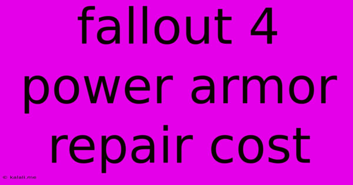 Fallout 4 Power Armor Repair Cost