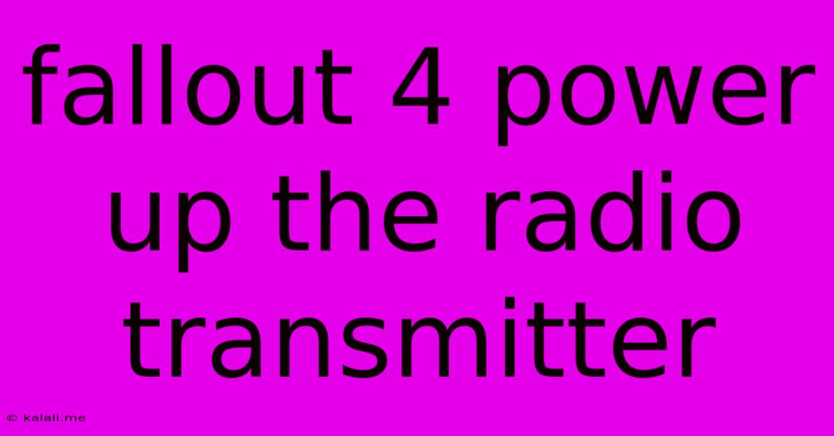 Fallout 4 Power Up The Radio Transmitter