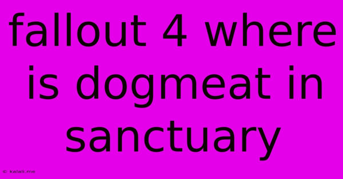 Fallout 4 Where Is Dogmeat In Sanctuary