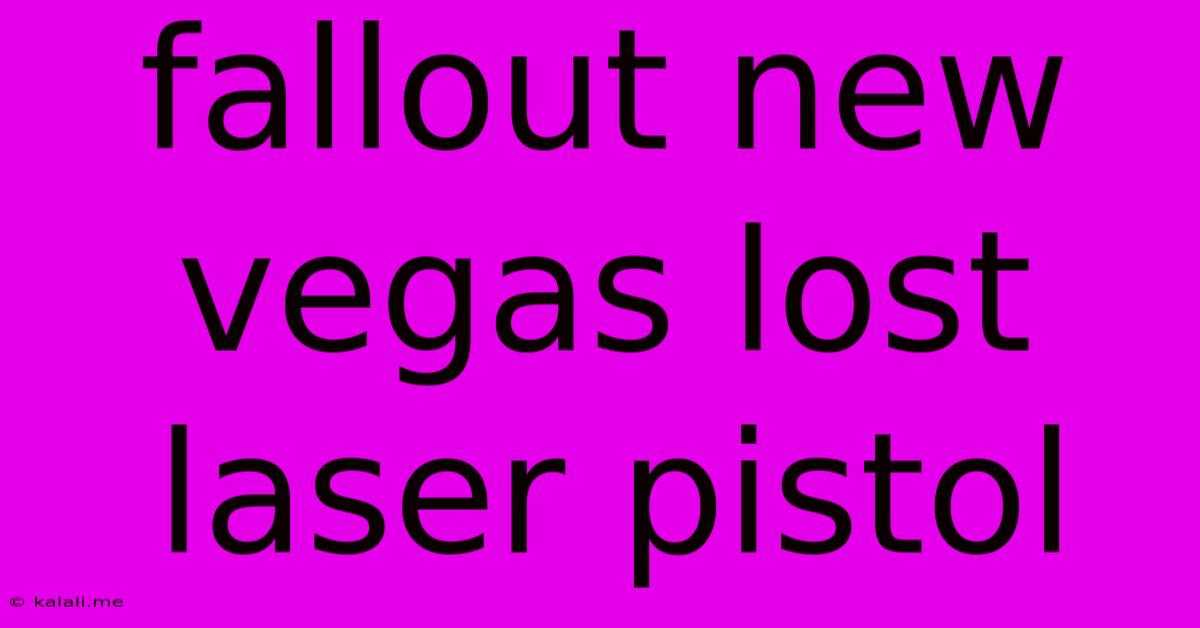 Fallout New Vegas Lost Laser Pistol
