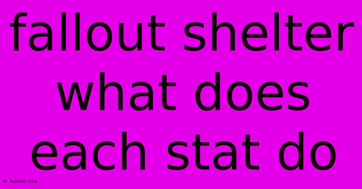 Fallout Shelter What Does Each Stat Do
