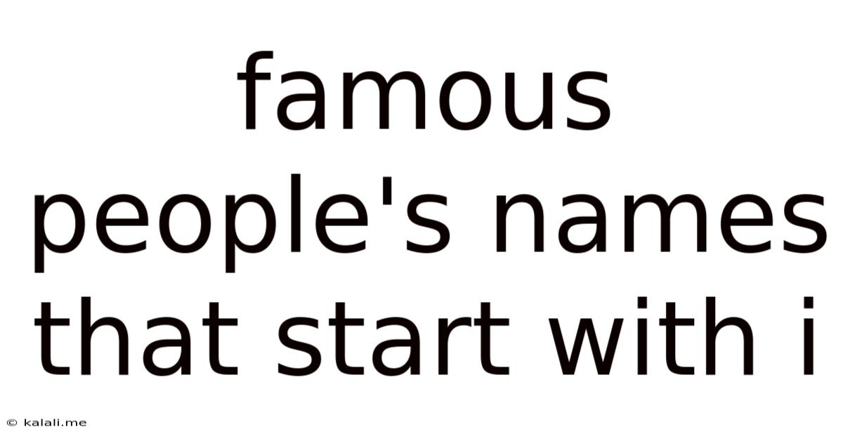 Famous People's Names That Start With I