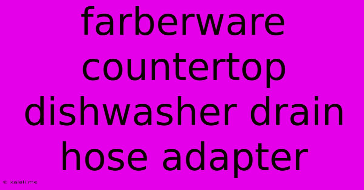 Farberware Countertop Dishwasher Drain Hose Adapter