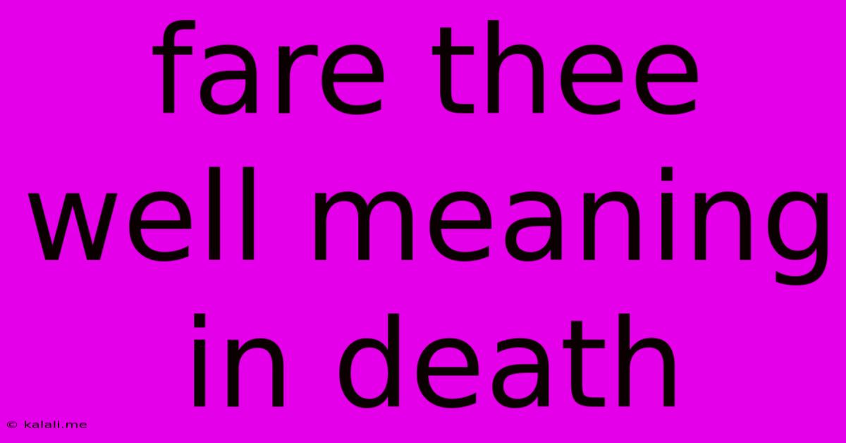 Fare Thee Well Meaning In Death