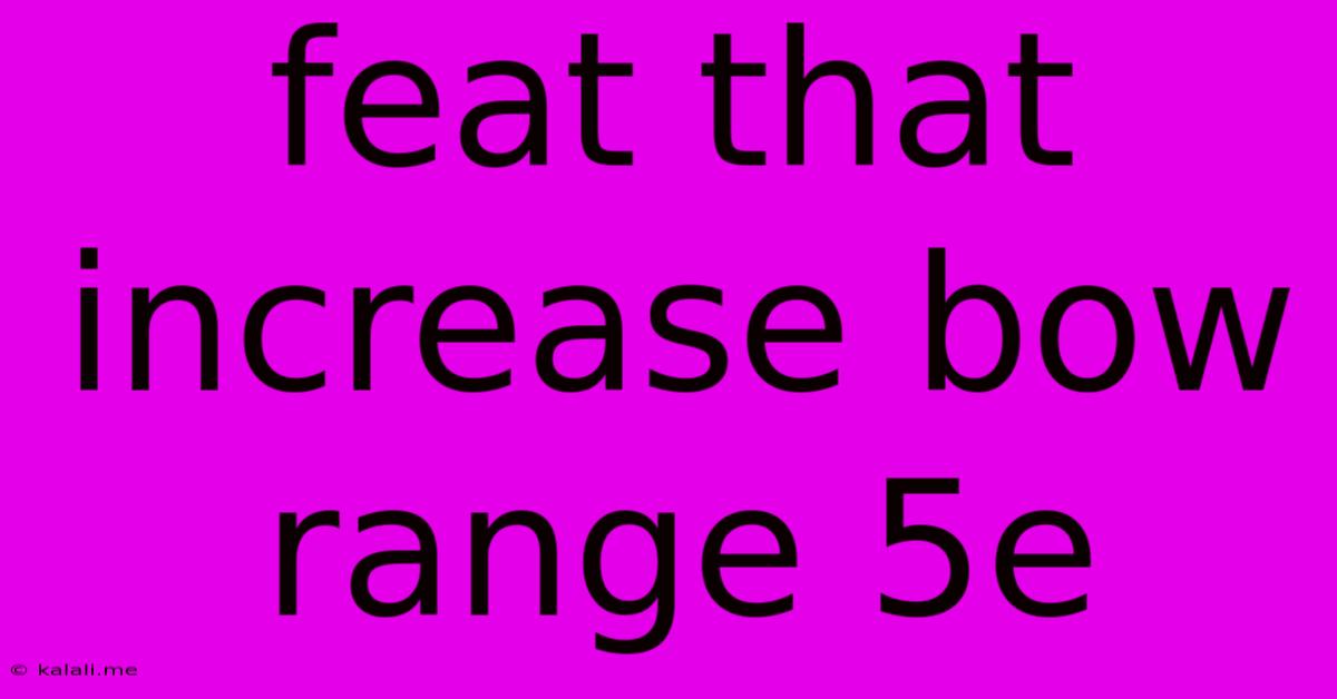 Feat That Increase Bow Range 5e