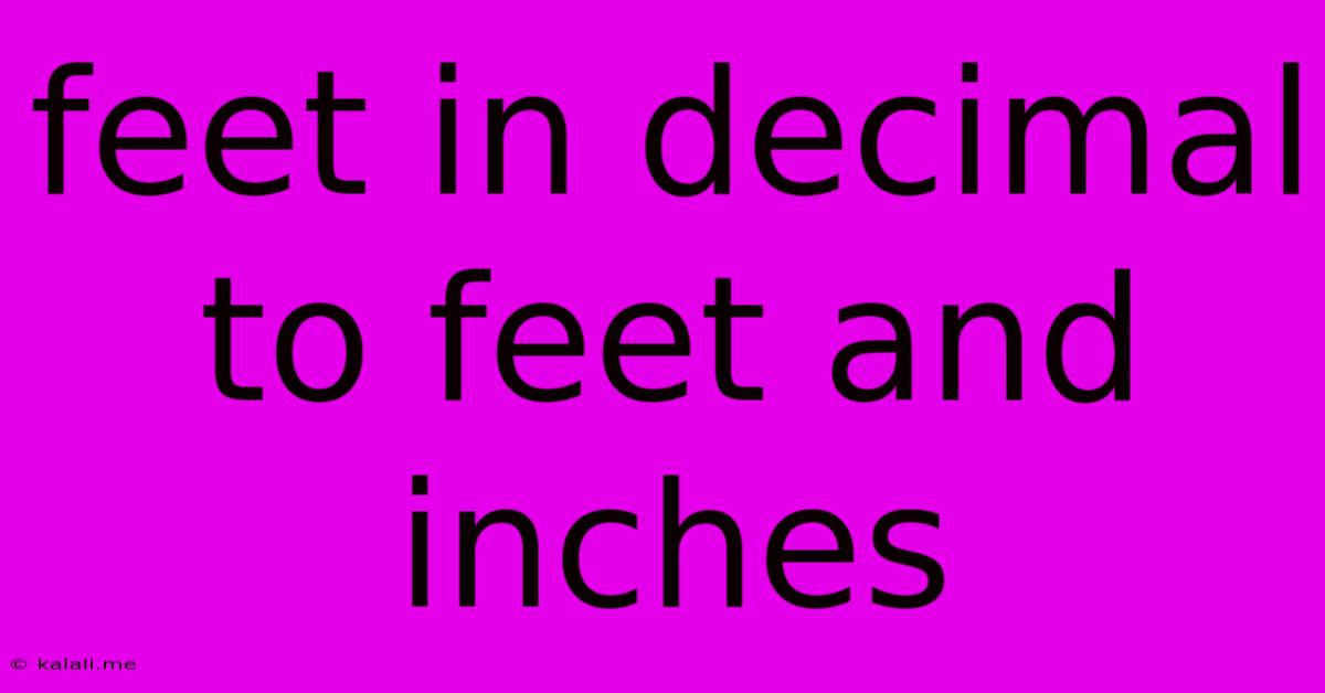 Feet In Decimal To Feet And Inches