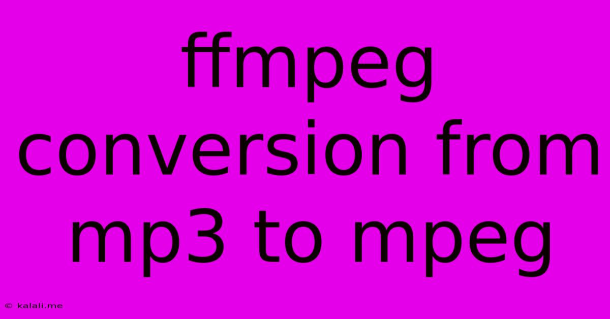 Ffmpeg Conversion From Mp3 To Mpeg