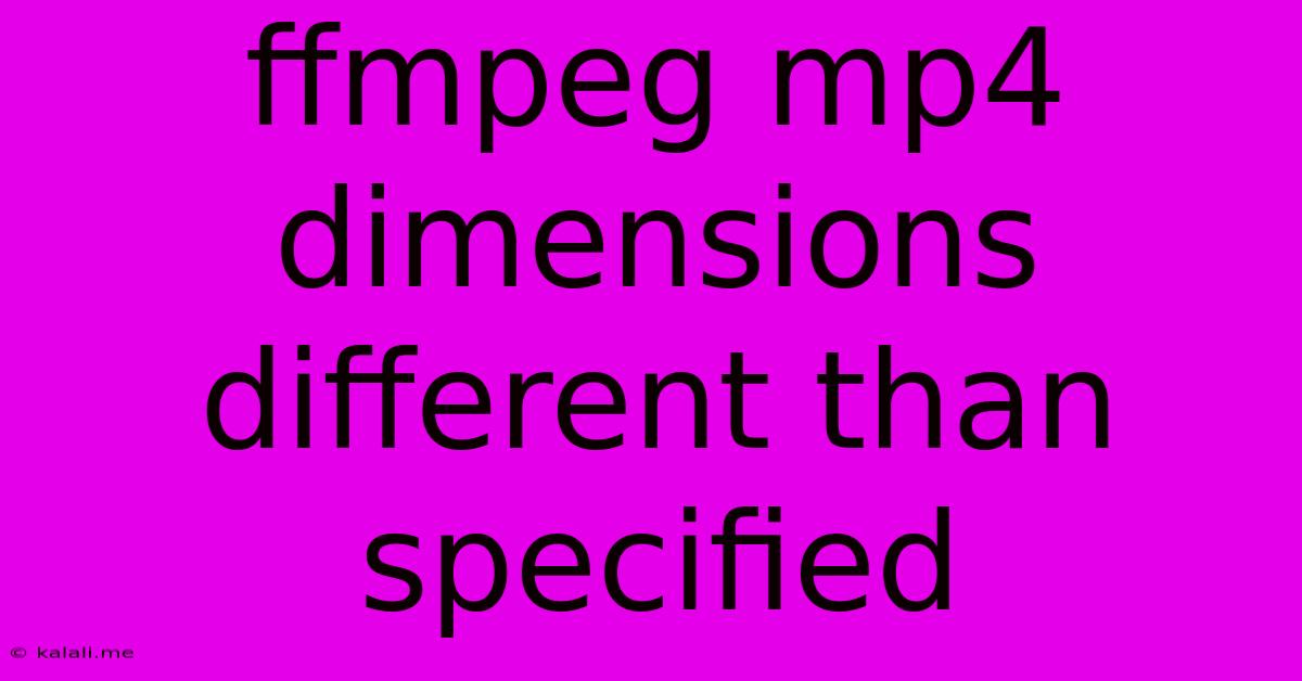 Ffmpeg Mp4 Dimensions Different Than Specified