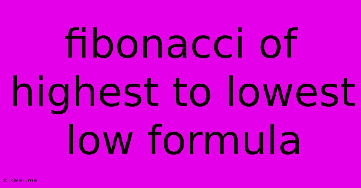 Fibonacci Of Highest To Lowest Low Formula