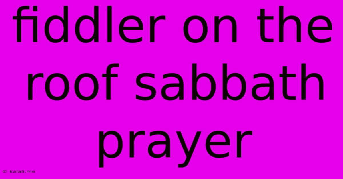Fiddler On The Roof Sabbath Prayer