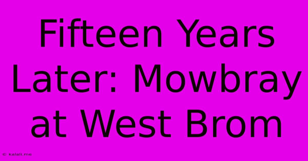 Fifteen Years Later: Mowbray At West Brom