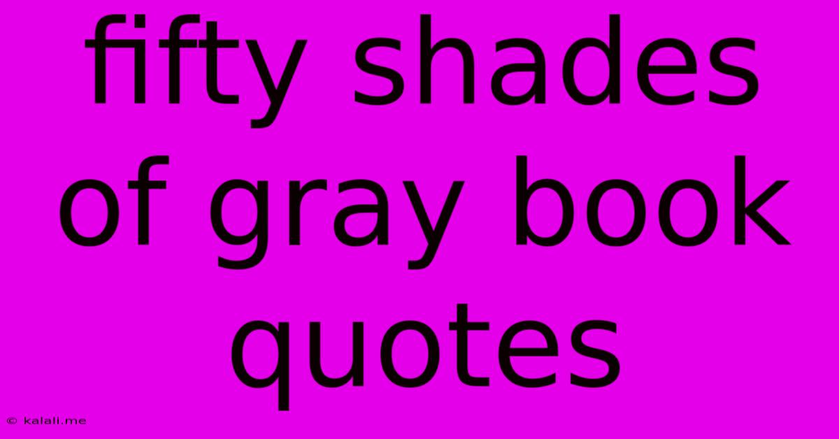 Fifty Shades Of Gray Book Quotes