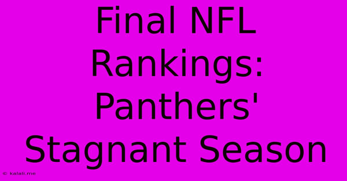 Final NFL Rankings: Panthers' Stagnant Season