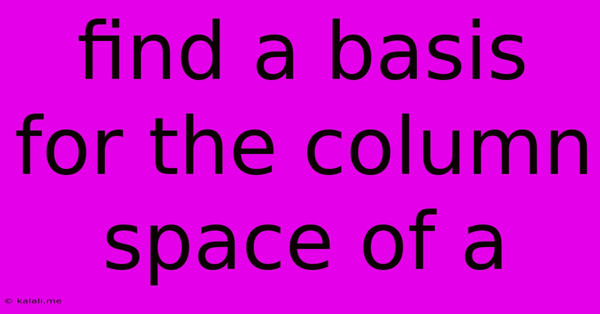 Find A Basis For The Column Space Of A