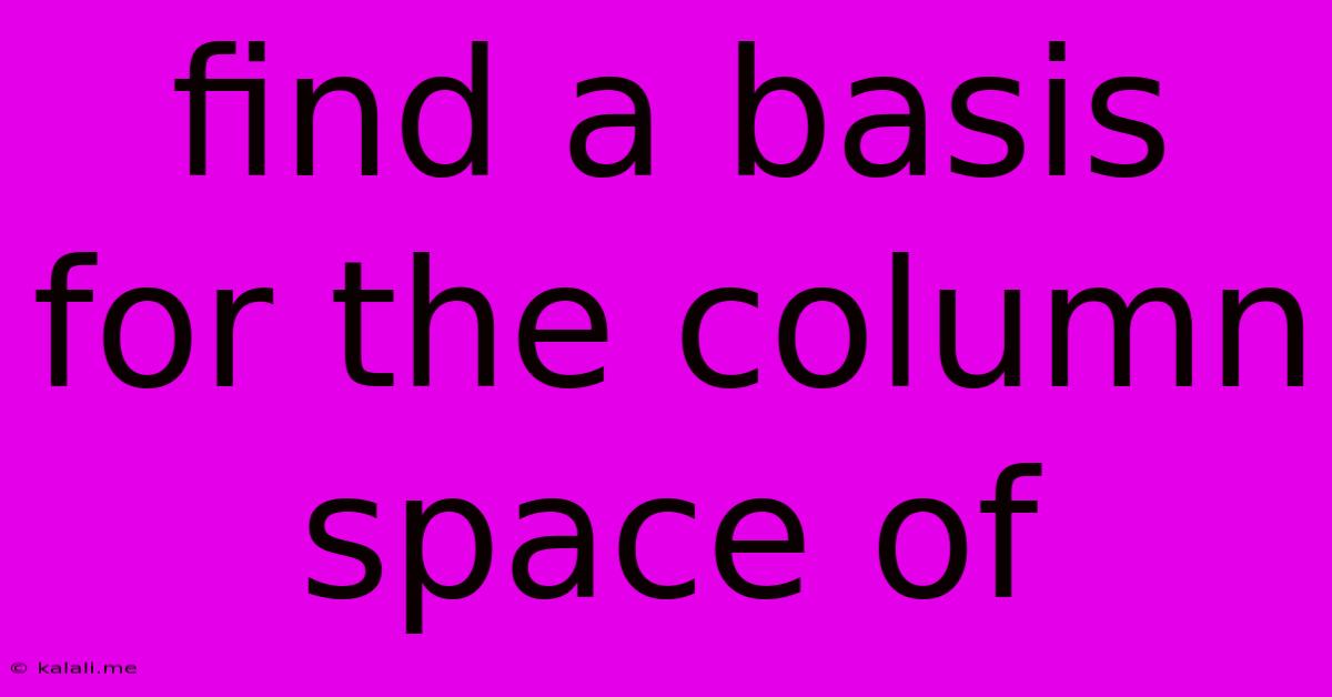 Find A Basis For The Column Space Of