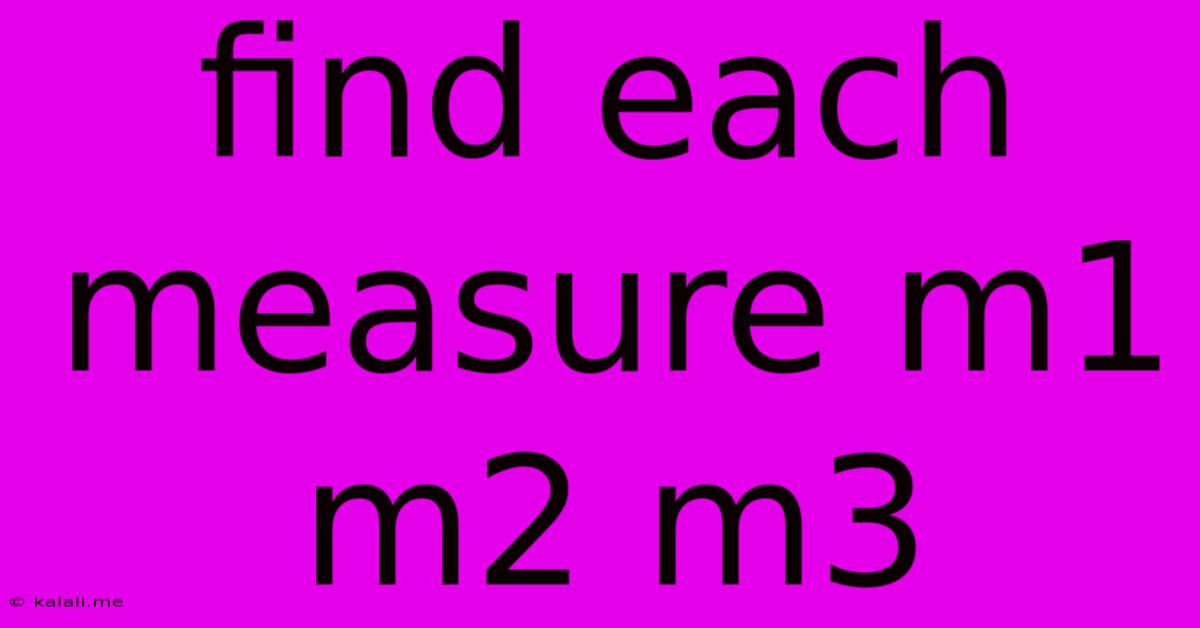 Find Each Measure M1 M2 M3