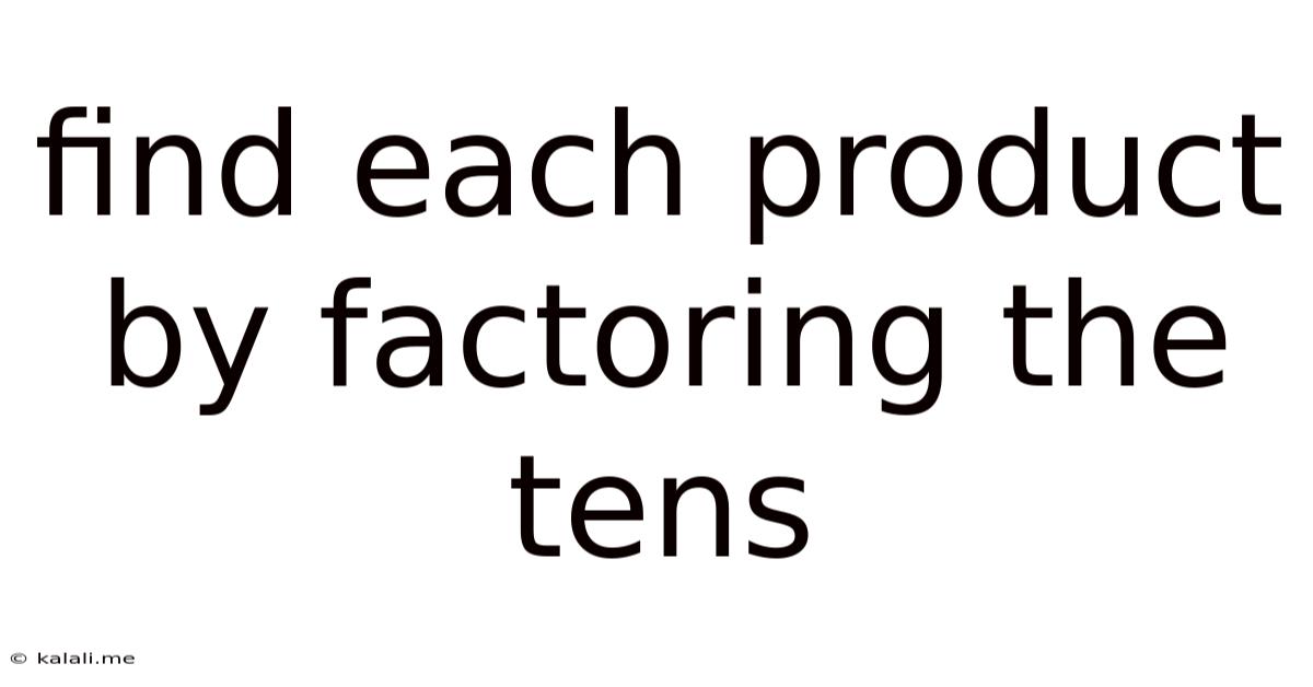 Find Each Product By Factoring The Tens