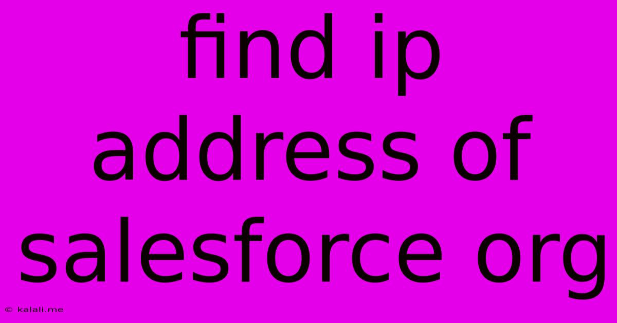 Find Ip Address Of Salesforce Org