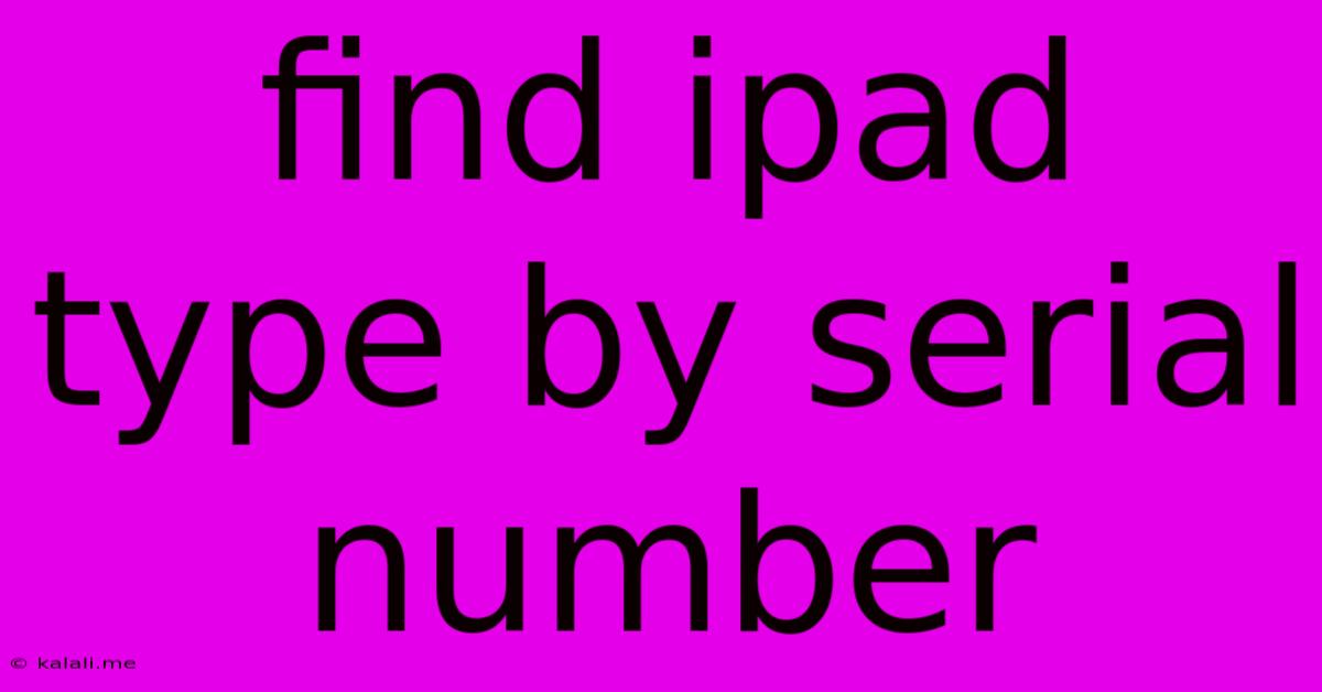 Find Ipad Type By Serial Number