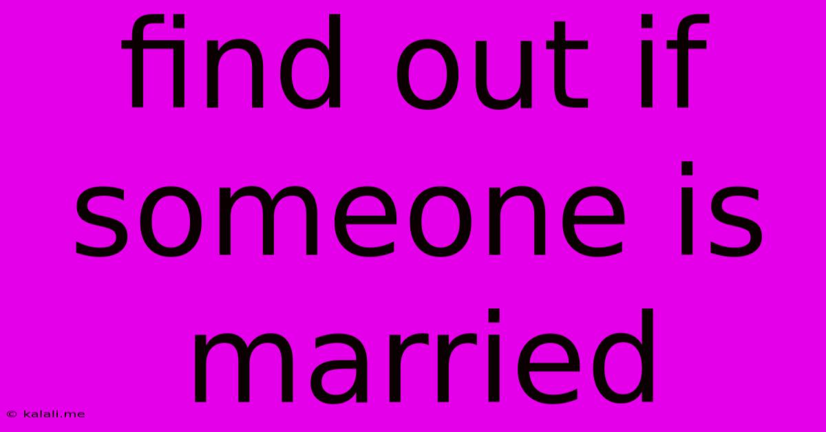 Find Out If Someone Is Married