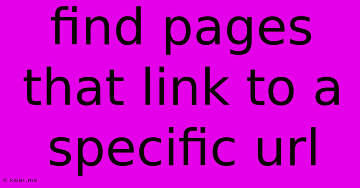 Find Pages That Link To A Specific Url