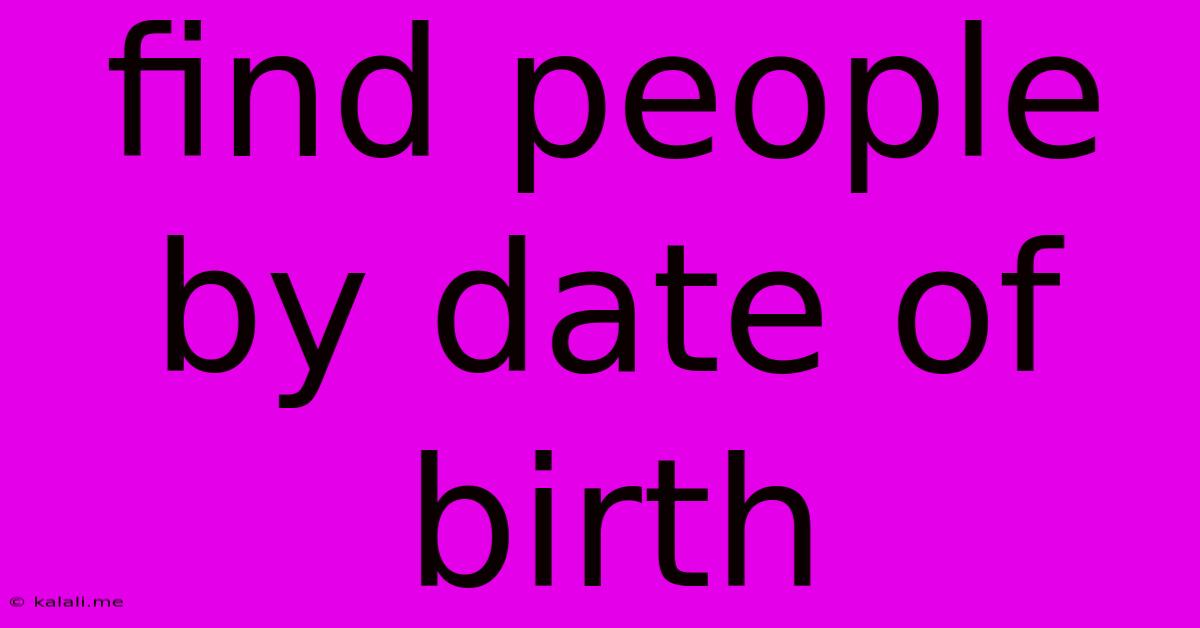 Find People By Date Of Birth