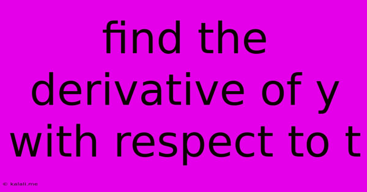 Find The Derivative Of Y With Respect To T