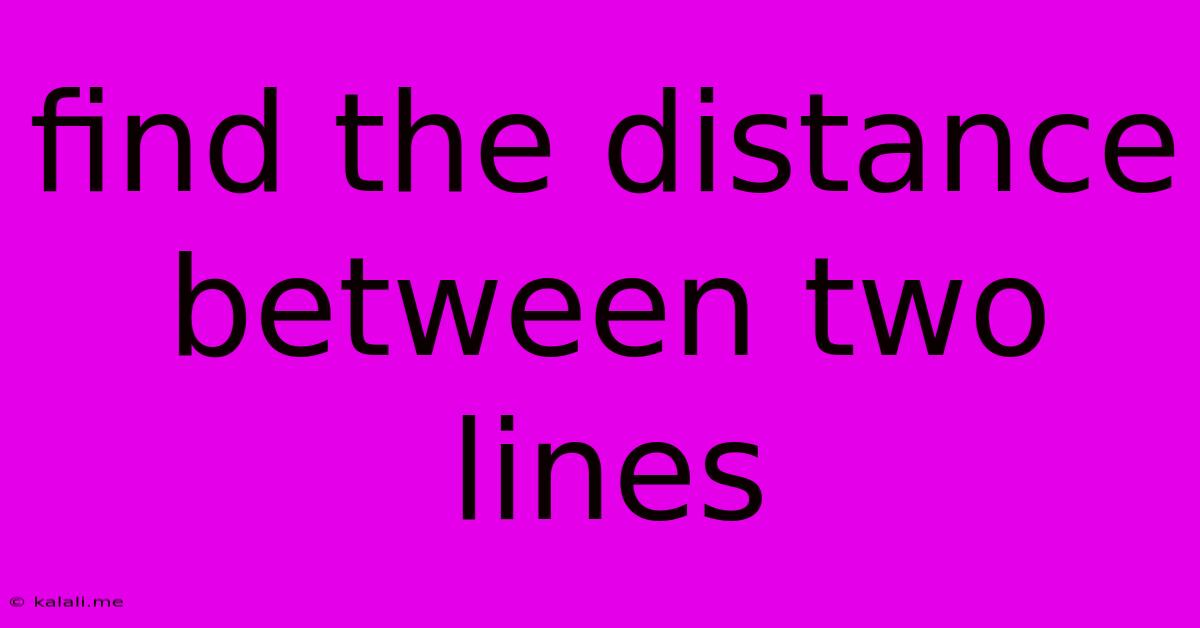 Find The Distance Between Two Lines